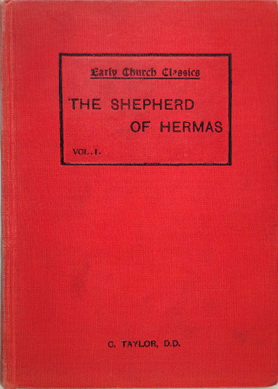 Charles Taylor [1840-1908], The Shepherd of Hermas. Early Church Classics, 2 Vols.