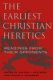 The Earliest Christian Heretics